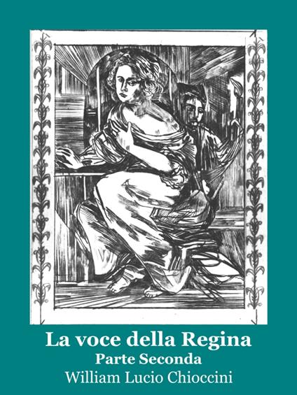 La voce della Regina - Parte Seconda - William Lucio Chioccini - ebook