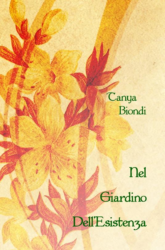 Nel Giardino Dell'Esistenza - Tanya Biondi - ebook