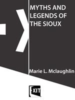 MYTHS AND LEGENDS OF THE SIOUX