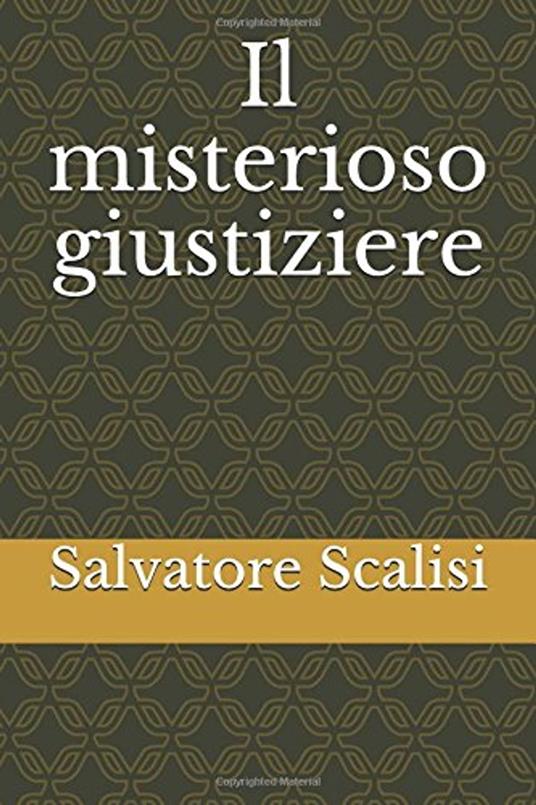 Il misterioso giustiziere - Salvatore Scalisi - ebook