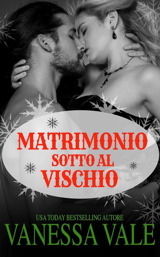 Matrimonio sotto al vischio - Vanessa Vale - ebook