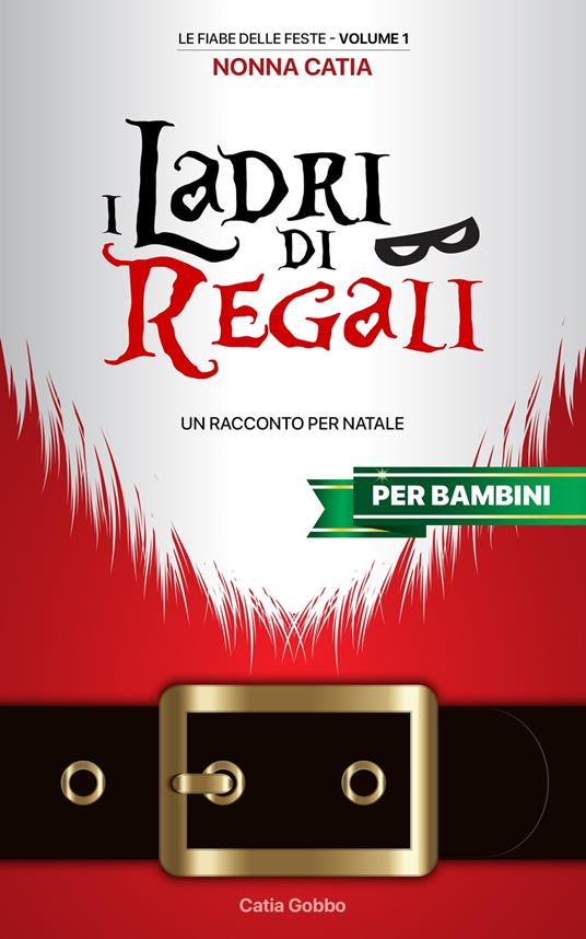 I Ladri di Regali - Nonna Catia,Gabriele Geza Gobbo,Catia Gobbo - ebook