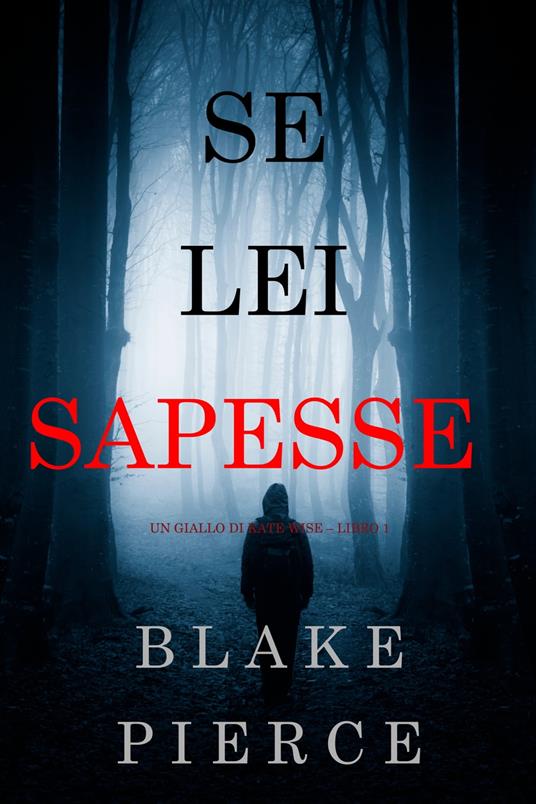 Se lei sapesse (Un giallo di Kate Wise – Libro 1) - Blake Pierce - ebook