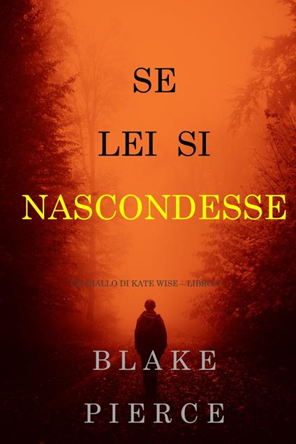 Se lei si nascondesse (Un giallo di Kate Wise – Libro 4) - Blake Pierce - ebook