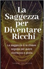 La Saggezza per Diventare Ricchi