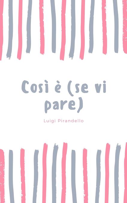 Così è (se vi pare) - Luigi Pirandello - ebook