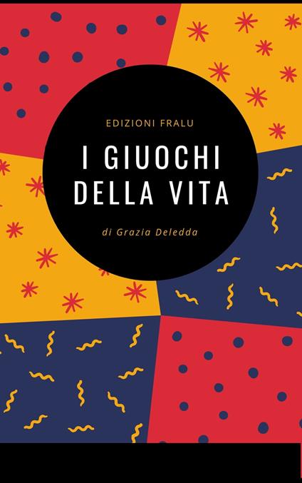 I giuochi della vita - Grazia Deledda - ebook