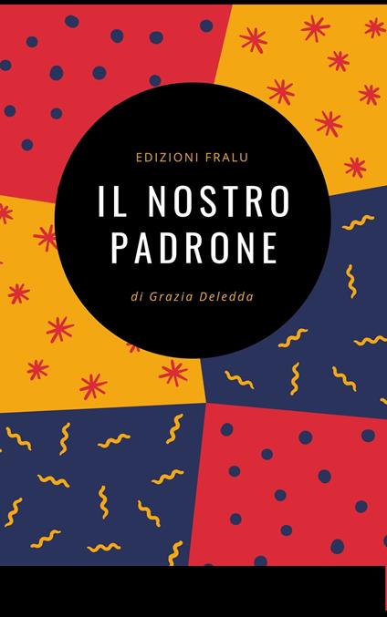 Il nostro padrone - Grazia Deledda - ebook