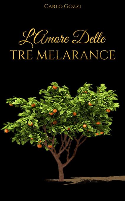 L'Amore delle tre Melarance - Carlo Gozzi - ebook