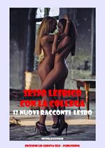 SESSO LESBICO CON LA COLLEGA - Baci interminabili 12 Nuovi Racconti Lesbo