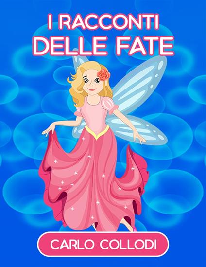 I racconti delle fate - Carlo Collodi - ebook