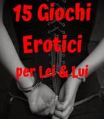 15 Giochi erotici per Lei & Lui