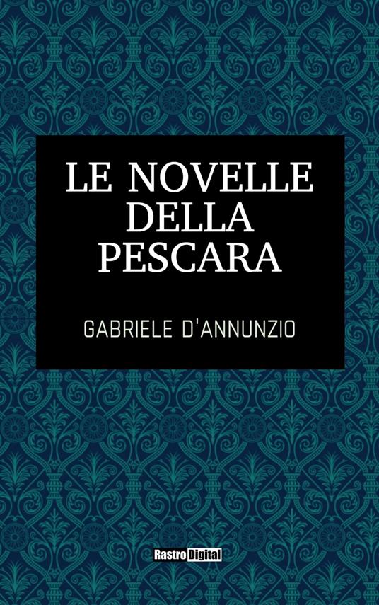 Le novelle della Pescara - Gabriele D'Annunzio - ebook