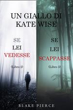 Un cofanetto di gialli di Kate Wise: Se lei vedesse (2) e Se lei scappasse (3)