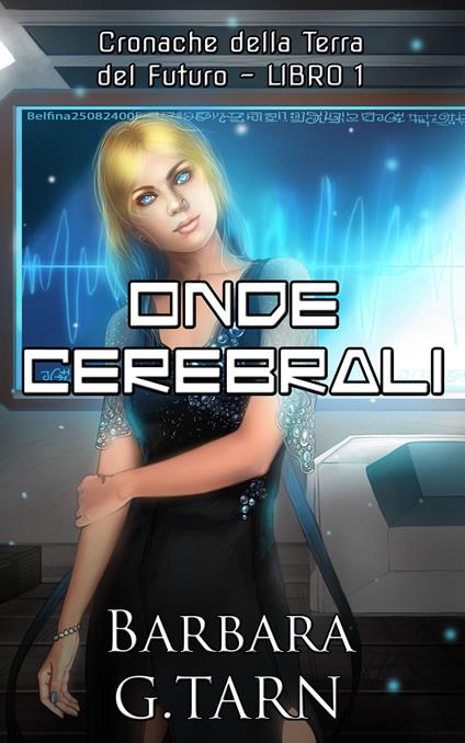 Onde Cerebrali (Cronache della Terra del Futuro - Libro 1) - Barbara G.Tarn - ebook