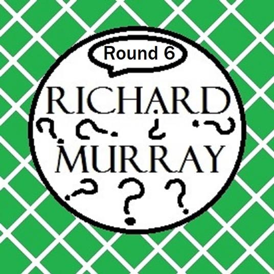 Richard Murray Thoughts Round 6