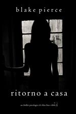 Ritorno a casa (Un Thriller Psicologico di Chloe Fine—Libro 5)