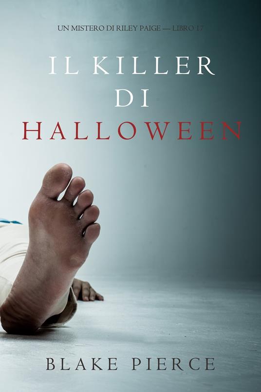 Il Killer di Halloween (Un Mistero di Riley Paige — Libro 17) - Blake Pierce - ebook