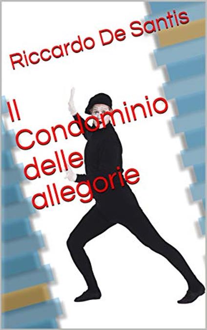 Il Condominio delle allegorie - Riccardo De Santis,Gianluca Grillo - ebook