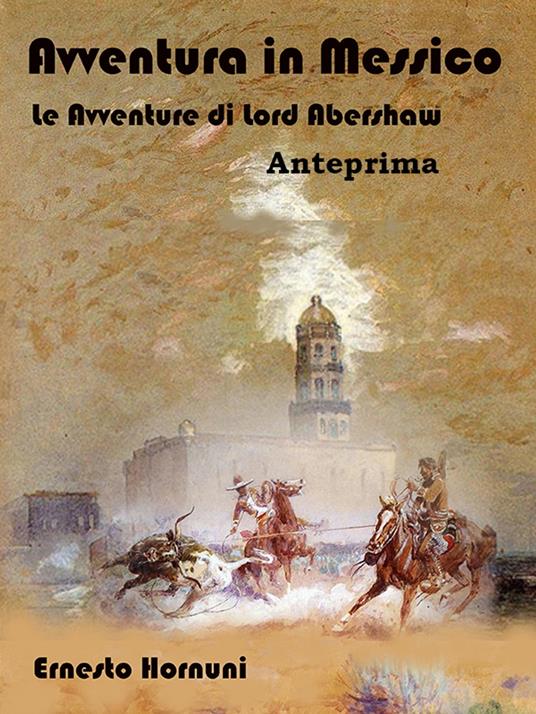 Avventura in Messico - Anteprima - Ernesto Hornuni - ebook