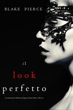 Il Look Perfetto (Un emozionante thriller psicologico di Jessie Hunt—Libro Sei)