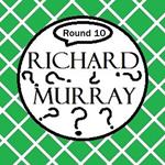 Richard Murray Thoughts Round 10