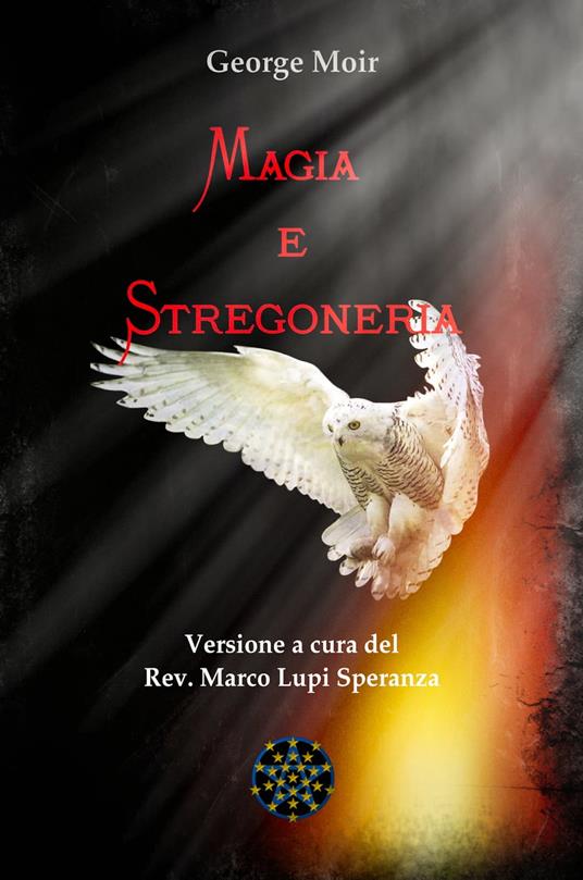 Magia e Stregoneria - Rev. Marco Lupi Speranza,George Moir - ebook