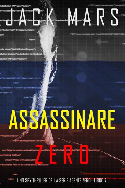 Assassino Zero (Uno spy thriller della serie Agente Zero—Libro #7) - Jack Mars - ebook