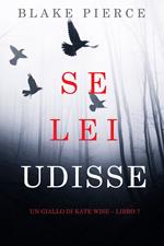 Se lei udisse (Un giallo di Kate Wise – Libro 7)