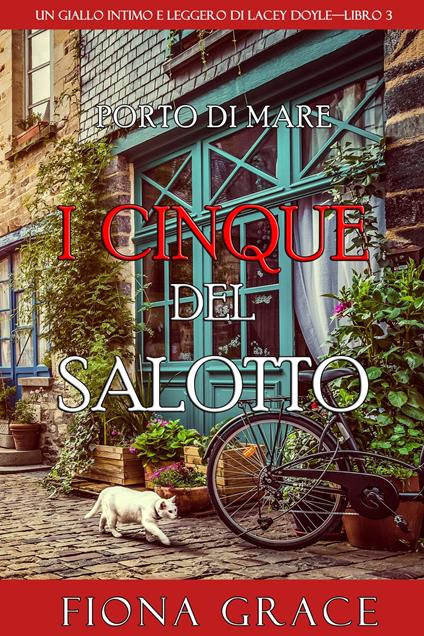 I cinque del salotto (Un giallo intimo e leggero di Lacey Doyle—Libro 3) - Fiona Grace - ebook