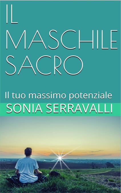 IL MASCHILE SACRO - Sonia Serravalli - ebook