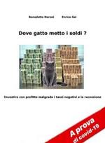 Dove gatto metto i soldi ?