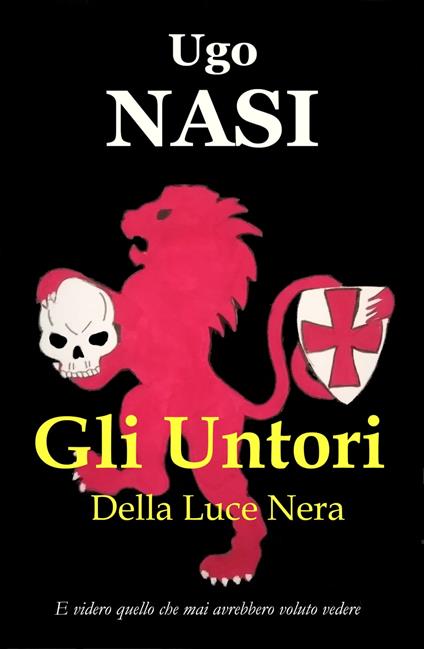 GLI UNTORI DELLA LUCE NERA - Nasi Ugo - ebook