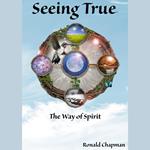 Seeing True: The Way of Spirit