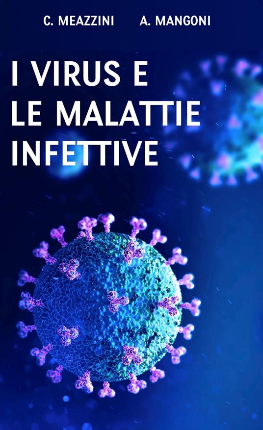 I virus e le malattie infettive - Alessio Mangoni,Claudia Meazzini - ebook