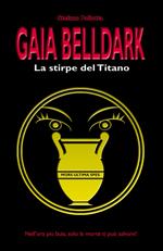 GAIA BELLDARK - LA STIRPE DEL TITANO