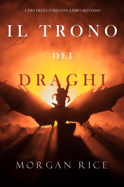 Il trono dei draghi (L’era degli stregoni—Libro secondo) - Morgan Rice - ebook