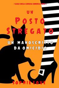 Un posto stregato: Un manoscritto da omicidio (I gialli della curiosa libreria—Libro 2)