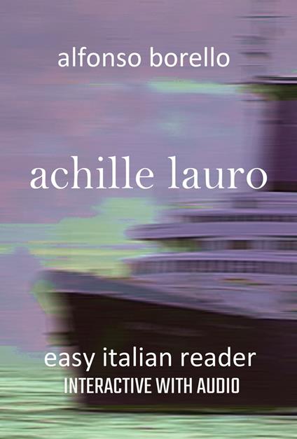 Achille Lauro: Easy Italian Reader (level intermediate) - Alfonso Borello - ebook