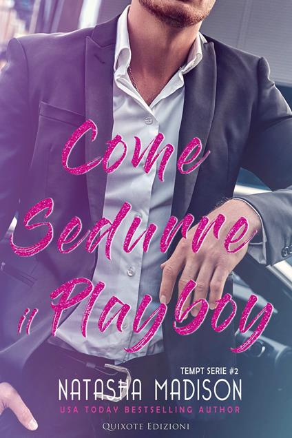 Come sedurre il playboy - Natasha Madison - ebook