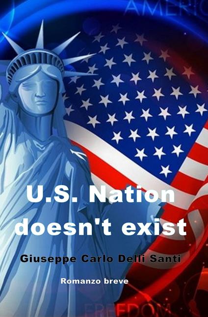 U.S. Nation doesn't exist - Giuseppe Carlo Delli Santi - ebook