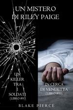 Bundle dei Misteri di Riley Paige: Un killer tra i soldati (#9) e In cerca di vendetta (#10)