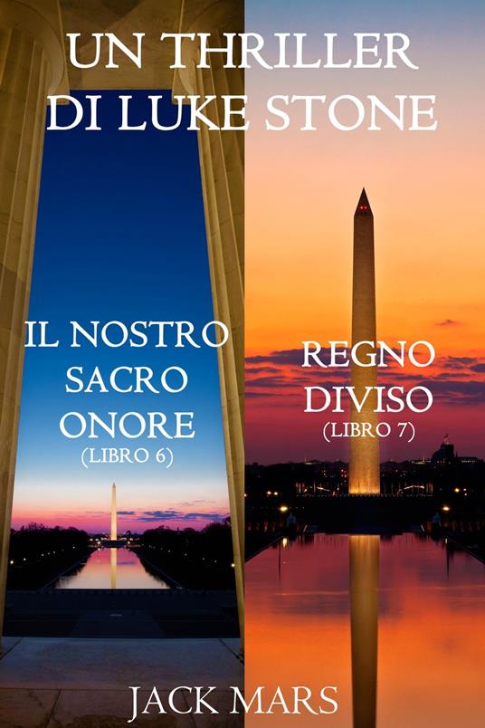 Bundle dei Thriller di Luke Stone: Il Nostro Sacro Onore (Libro #6) e Regno Diviso (Libro #7) - Jack Mars - ebook