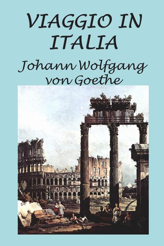 Viaggio in Italia - Johann Wolfgang von Goethe - ebook