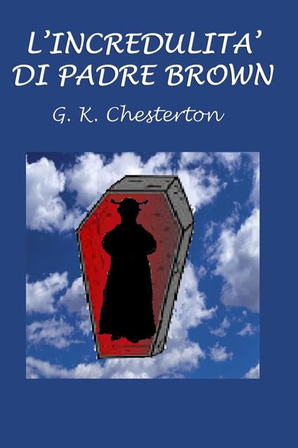 L'incredulità di Padre Brown - Gilbert Keith Chesterton,Gian Dauli - ebook