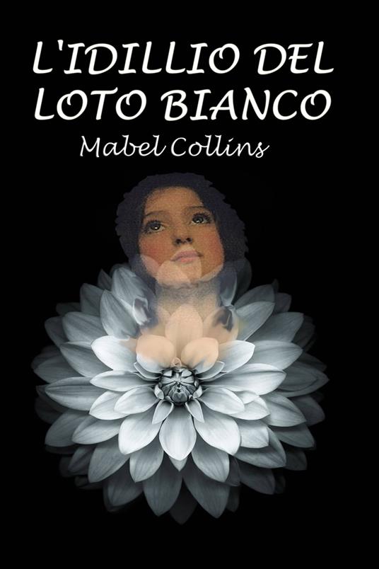 L'idillio del loto bianco - Silvia Cecchini,Mabel Collins - ebook