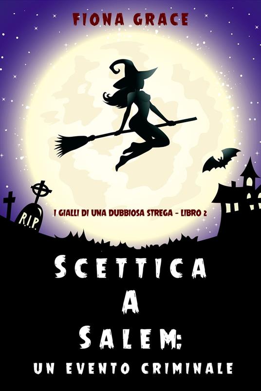 Scettica a Salem: Un evento criminale (I gialli di una dubbiosa strega — Libro 2) - Fiona Grace - ebook