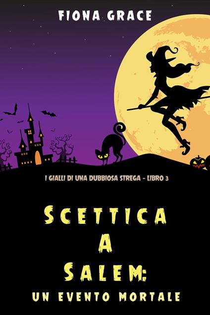 Scettica a Salem: Un evento mortale (I gialli di una dubbiosa strega — Libro 3) - Fiona Grace - ebook