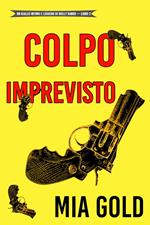 Colpo imprevisto (Un giallo intimo e leggero di Holly Hands – Libro 2)