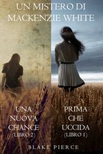 Bundle dei Misteri di Mackenzie White: Prima Che Uccida (#1) e Una Nuova Chance (#2)